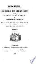 Recueil des notices et mémoires de la Société archéologique, historique, et géographique du département de Constantine