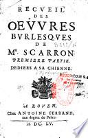 Recueil des oeuvres burlesques de Scarron. Premiere partie. Dediees a sa chienne. Premiere partie [-Seconde partie]