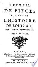 Recueil des pieces concernant l'histoire de Louis XIII. (etc.)
