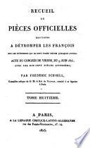 Recueil des pièces officielles destinées à détromper les François sur les événemens qui se sont passés depuis quelques années, par F. Schoell