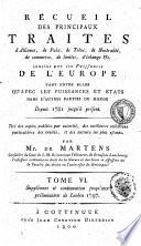Recueil des principaux traités d'alliance, de paix, de trêve, de neutralité, de commerce, de limites, d'échange etc. conclus par les puissances de l'Europe tant entre elles qu'avec les puissances et états dans d'autres parties du monde depuis 1761 jusqu'à présent