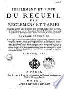 Recueil des règlemens et tarifs ... concernant les droits de controlle des actes des notaires...