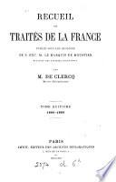 Recueil des traités de la France, 1713-(1906) publ. par m. [A.] de Clercq [continued by J. de Clercq].