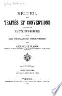 Recueil des traités et conventions conclus par l'autriche avec les puissances étrangères, depuis 1763 jusqu'à nos jours ...