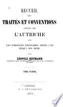 Recueil des traités et conventions conclus par l'Autriche avec les puissances étrangères