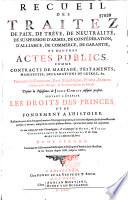 Recueil des traitez de paix, de trèves, de neutralité ... depuis la naissance de Jésus-Christ jusqu'à présent