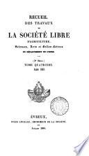 Recueil des Travaux de La Societe Libre D'agriculture, sciences arts et Belles-Lettres de l'eure