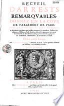 Recueil d’Arrests remarquables donnez en la Cour de Parlement de Paris... par Claude Henrys