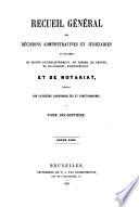 Recueil général des décisions administratives et judiciaires en matière de droits d'enregistrement, de timbre, de greffe, de succession, d'hypothèque et de notariat
