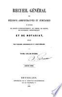Recueil général des décisions administratives et judiciaires en matière de droits d'enregistrement, de timbre, de greffe, de succession, d'hypothèque et de notariat