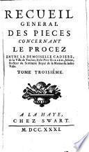 Recueil General Des Pieces Concernant Le Procez Entre La Demoiselle Cadiere, de la Ville de Toulon; Et le Pere Girard, Jesuite, Recteur du Seminaire Royal de la Marine de ladite Ville