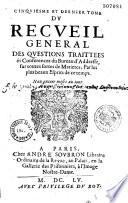 Recueil général des questions traictees és Conferences du Bureau d'Adresse... (par Theophraste et Eusèbe Renaudot. T. I, III-V)