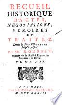 Recueil historique d'actes, négociations, mémoires et traitez