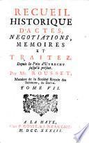RECUEIL HISTORIQUE D'ACTES, NEGOCIATIONS, MEMOIRES ET TRAITEZ