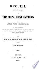 Recueil manuel et pratique de traités, conventions et autres actes diplomatiques, sur lesquels sont établis les relations et les rapports existant aujourd'hui entre les divers états souverains du globe, depuis l'année 1760 jusqu'à l'époque actuelle