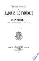 Recueil officiel des marques de fabrique et de commerce contenant les marques déposées en Belgique en conformité de la loi du 1er avril 1879