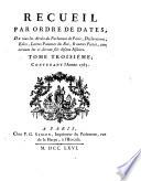 Recueil par Ordre de Dates, de tout les Arrêts du Parlement de Paris, Déclarations, Edits, Lettres Patentes du Roi, & autres Piexes, concernant les ci-devant soi-disans Jésuites