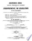 Recueil périodique et critique de jurisprudence, de législation et de doctrine en matière civile, commerciale, criminelle, administrative et de droit public