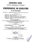 Recueil périodique et critique de jurisprudence, de législation et de doctrine en matière civile, commerciale, criminelle, administrative et de droit public