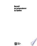 Recueils de jurisprudence du Québec