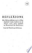 Reflexions des jesuites de Rome sur le celebre jugement rendu a Lisbonne le 12 Janvier 1758, qu'ils appellent le Manifeste de Portugal. Avec des notes sur ces reflexions