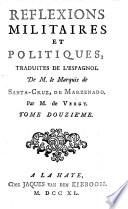 REFLEXIONS MILITAIRES ET POLITIQUES, TRADUITES DE L'ESPAGNOL De M. le Marquis de SANTA-CRUZ, DE MARZENADO. Par M. de VERGY.