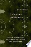 Réflexions Politiques:Recueil De Réflexions Sur Diverses Thématiques Liées Au Politique