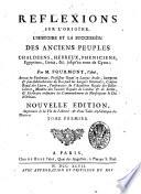 Reflexions sur l'origine, l'histoire et la succession des anciens peuples Chaldeens, Hebreux, Pheniciens, Egyptiens, Grecs ... Par ... Fourmont, l'aine ... Tome premier [-second]