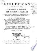 Reflexions sur l'origine, l'histoire et la sucession des anciens peuples Chaldeens, Hebreux, Pheniciens, Egyptiens, Grecs, &c. jusqu'au tems de Cyrus;