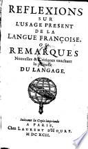 Reflexions sur l'usage present de la langue francoise, ou remarques nouvelles et critiques touchant la politesse du langage