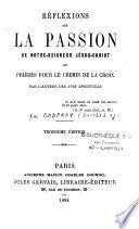 Réflexions sur la Passion de Notre Seigneur Jésus-Christ et prières pour le chemin de la croix