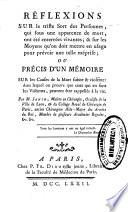 Refléxions sur le triste sort des personnes qui sous une apparence de mort, ont été enterrés vivantes & sur les moyens qu'on doit mettre en usage pour prévoir une telle méprise ou Précis d'un mémoire sur les causesde la mort subite & violente dans lequel ou prouve que ceux qui en font les victimes, peuvent être rapellés à la vie