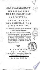 Réflexions sur les dangers des exhumations précipitées, et sur les abus des inhumations dans les églises; suivies d'observations sur les plantations d'arbres dans les cimitieres. Par m. Pierre-Toussaint Navier ..