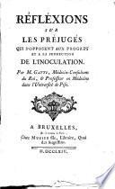 Réfléxions sur les préjugés qui s'opposent aux progres et a la perfection de l'inoculation. Par M. Gatti, médecin-consultant du Roi, & professeur en médecine dans l'université de Pise