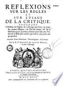 Réflexions sur les règles et sur l'usage de la critique touchant l'histoire de l'Église, les ouvrages des Pères, les actes des anciens Martyrs, les vies des saints, & sur la méthode qu'un écrivain a donnée pour faire une version de la Bible plus exacte, que tout ce qui a paru jusqu'à present,... Par le R. P. Honoré de Sainte Marie,...