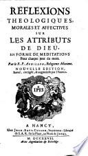 Réflexions théologiques, morales et affectives sur les attributs de Dieu