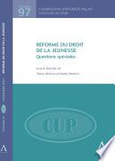 Réforme du droit de la jeunesse. Questions spéciales