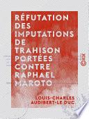 Réfutation des imputations de trahison portées contre Raphael Maroto