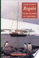 Regain. Un tour du monde et l'Antarctique