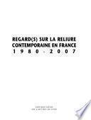 Regard(s) sur la reliure contemporaine en France 1980-2007