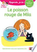 Regarde, je lis ! - Le poisson rouge de Mila - Lecture CP Niveau 3