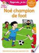 Regarde, je lis - Noé champion de foot - Lecture CP Niveau 2