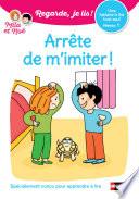 Regarde je lis ! Une histoire à lire tout seul - Arrête de m'imiter - Lecture CP - Niveau 1 - dès 5 ans