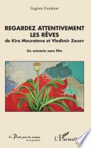 Regardez attentivement les rêves de Kira Mouratova et Vladimir Zouev