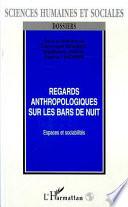 Regards anthropologiques sur les bars de nuit