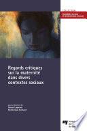 Regards critiques sur la maternite dans divers contextes sociaux