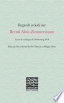 Regards croisés sur Bernd Alois Zimmermann