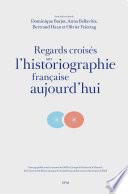 Regards croisés sur l'historiographie française aujourd'hui