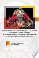 Regards croisés sur la convention pour la sauvegarde du patrimoine culturel immatériel et la convention sur la protection et la promotion de la diversité des expressions culturelles