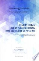 Regards croisés sur la place du français dans des sociétés en mutation